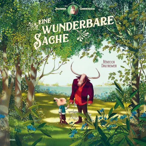 Eine wunderbare Sache: Vom Glück der Freundschaft | Ein Meisterwerk der Illustrationskunst (Jacominus Gainsborough)