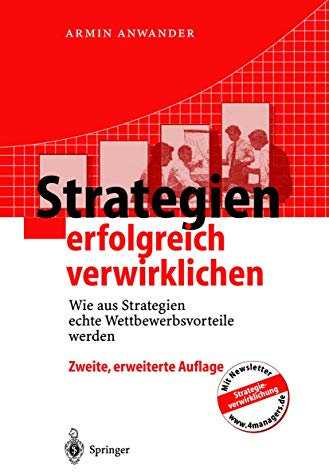 Strategien erfolgreich verwirklichen: Wie aus Strategien echte Wettbewerbsvorteile werden