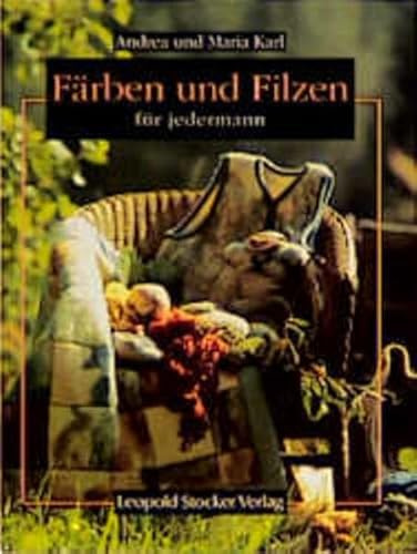 Färben und Filzen: Für Jedermann