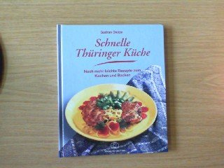 Schnelle Thüringer Küche. Noch mehr feine Rezepte zum Kochen und Backen