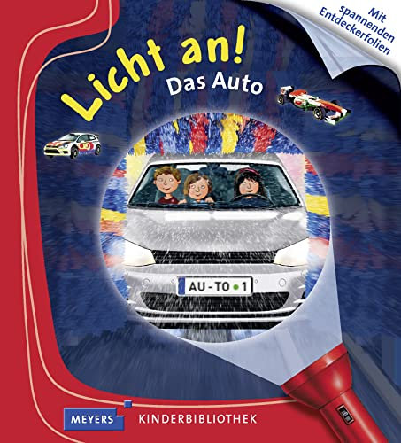 Das Auto: Licht an! (Licht an! Die Reihe mit der magischen Taschenlampe, Band 29)