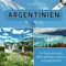 Argentinien: Ein faszinierender Blick auf Natur, Kultur und Geschichte