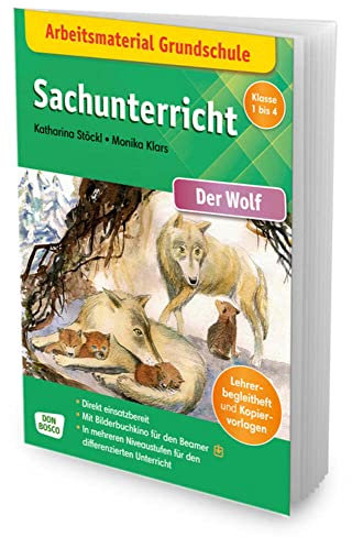Arbeitsmaterial Grundschule. Sachunterricht. Der Wolf. Lehrerbegleitheft und Kopiervorlagen. In mehreren Niveaustufen für den differenzierten ... Grundschule – Sachwissen im Kamishibai)