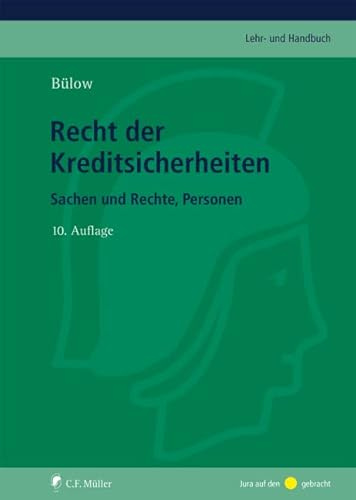 Recht der Kreditsicherheiten: Sachen und Rechte, Personen (C.F. Müller Lehr- und Handbuch)