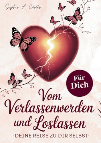 Vom Verlassenwerden und Loslassen: Deine Reise zu dir selbst