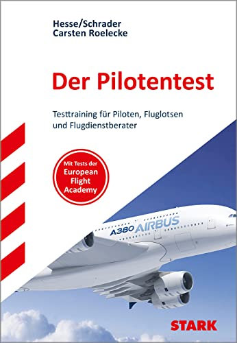 STARK Der Pilotentest (DLR/Fluglotsen Test) - Testtraining: Die optimale Vorbereitung auf den härtesten Einstellungstest. Testtraining für Piloten, ... (Einstellungs- und Einstiegstests)