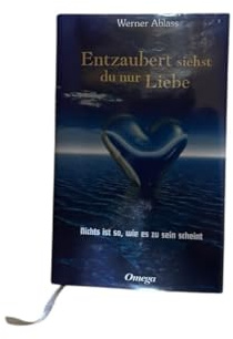 Entzaubert siehst du nur Liebe. Nichts ist so, wie es zu sein scheint