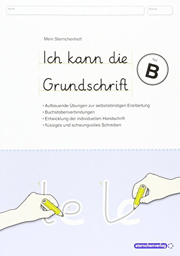 Ich kann die Grundschrift Teil B - Übungsheft: Mein Sternchenheft - Aufbauende Lernübungen für eine flüssige und schwungvolle Handschrift: Mein ... eine flüssige und schwungvolle Handschrift