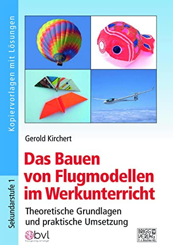 Das Bauen von Flugmodellen im Werkunterricht: Theoretische Grundlagen und praktische Umsetzung