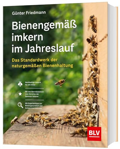 Bienengemäß imkern im Jahreslauf: Das Standardwerk für Imker - naturnahe Bienenhaltung Monat für Monat (BLV Bienen & Imkern)