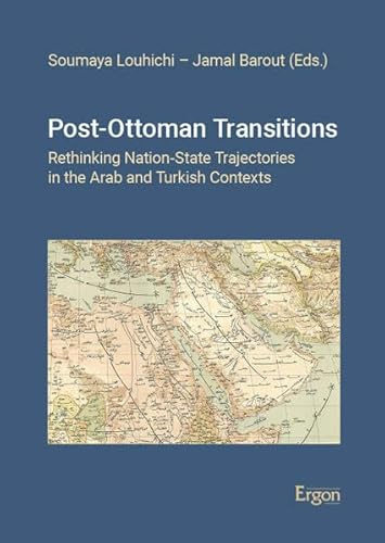 Post-Ottoman Transitions: Rethinking Nation-State Trajectories in the Arab and Turkish Contexts