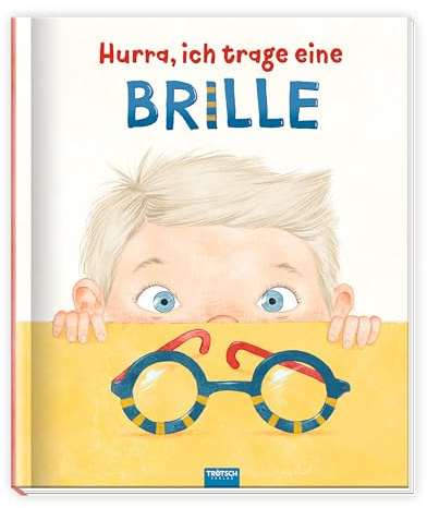TRÖTSCH - Hurra, ich trage eine Brille | Kinderbuch mit liebevollen Illustrationen und spannenden Fakten über das Sehen: Einfühlsame Heranführung an das Thema Brille | Ab 5 Jahren