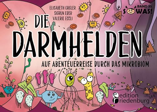 Die Darmhelden - Auf Abenteuerreise durch das Mikrobiom - Das passende Kinderbuch zur Netflix-Serie Hack your Health: Band 35 der Original SOWAS!-Reihe