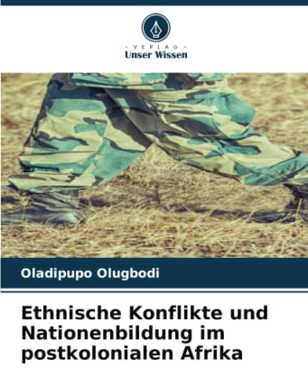 Ethnische Konflikte und Nationenbildung im postkolonialen Afrika: DE