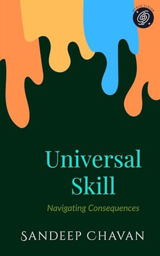 Universal Skill: Navigating Consequences (Chavanian Philosophy, Band 4)