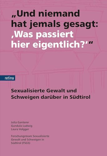 „Und niemand hat jemals gesagt: ‚Was passiert hier eigentlich?‘“: Sexualisierte Gewalt und das Schweigen darüber in Südtirol