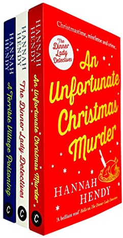 The Dinner Lady Detectives Collection 3 Books Set By Hannah Hendy (The Dinner Lady Detectives, An Unfortunate Christmas Murder, A Terrible Village Poisoning)