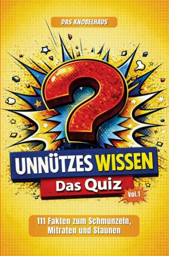 Unnützes Wissen - DAS QUIZ XXL (Vol.1) | 111 verblüffende Fun Facts & kuriose Fakten | Wissensquiz mit Multiple Choice | Partyspiel & Rätselspaß