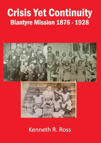 Crisis Yet Continuity: Blantyre Mission 1876 -1928