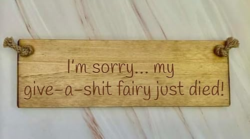I'm sorry, my 'give a shit' fairy just died - Ragdoll Home Rustic Wooden 30cm sign. 100% Made in Britain. (Natural wood with wood stain)