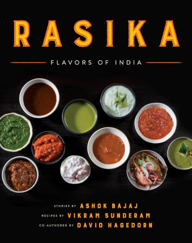 Rasika: Flavors of India – Modern Indian Recipes and Reimagined Classics by a James Beard Award-Winning Chef