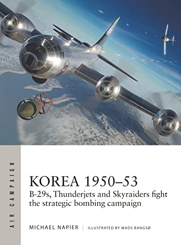Korea 1950–53: B-29s, Thunderjets and Skyraiders fight the strategic bombing campaign: 39 (Air Campaign)