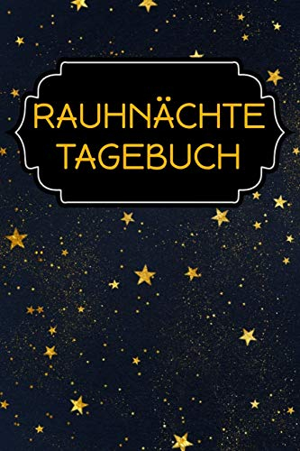 Rauhnächte Tagebuch: Rauhnachttagebuch - Notizbuch für die 12 heiligen Nächte des Jahres - Notizen, Skizzen und Gedanken für die magischen Rauhnächte ... Planen, Wünschen und Gedanken aufschreiben