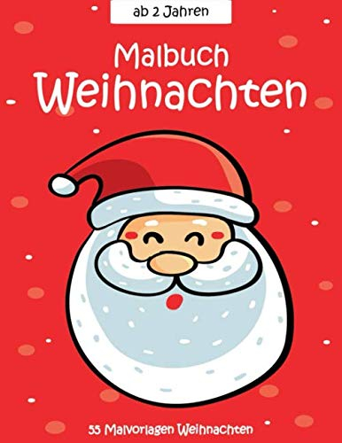 Malbuch Weihnachten ab 2 Jahren: 55 Malvorlagen Weihnachten - Weihnachten Malbuch Für Kinder ab 2 Jahren - Geschenkidee Für Kinder Mädchen und Jungen - Weihnachten Buch Kinder