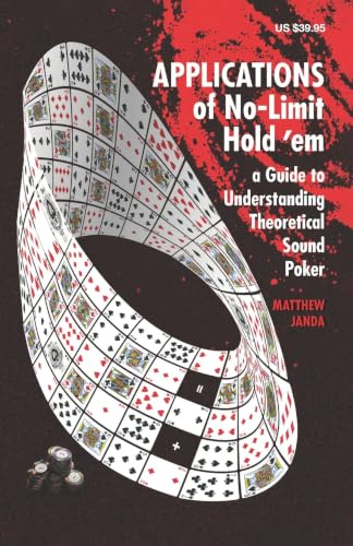 Applications of No-Limit Hold 'em: A Guide to Understanding Theoretically Sound Poker (No-Limit Hold 'em Books)