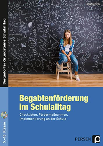 Begabtenförderung im Schulalltag: Checklisten, Fördermaßnahmen, Implementierung an der Schule (5. bis 10. Klasse) (Bergedorfer Grundsteine Schulalltag - SEK)