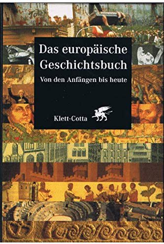 Das europäische Geschichtsbuch: Von den Anfängen bis heute