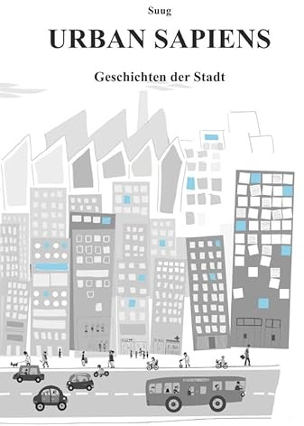 Urban Sapiens: Geschichten der Stadt
