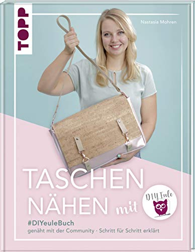 Taschen nähen mit DIY Eule: #DIYeuleBuch, genäht mit der Community - Schritt für Schritt erklärt mit vielen Videoanleitungen