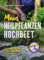 Mein Heilpflanzen-Hochbeet: Grüne Apotheke – clever planen & reich ernten. Von den Hochbeet-Profis