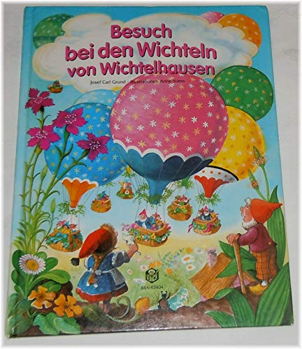 Geschichten aus Wichtelhausen.Die lustigen Wichtel von Wichtelhausen /Besuch bei den Wichteln von Wichtelhausen