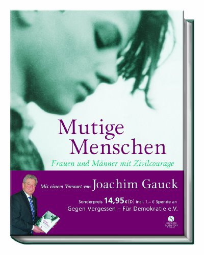 Mutige Menschen: Frauen und Männer mit Zivilcourage (Sonderausgabe)