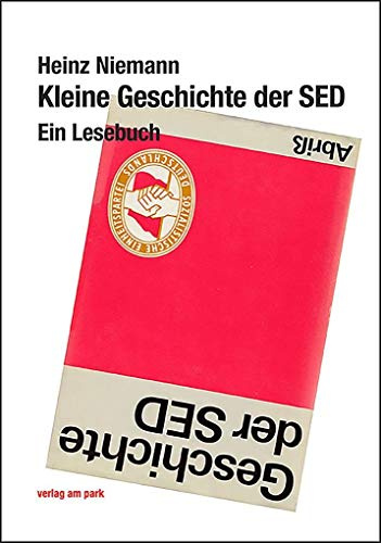 Kleine Geschichte der SED: Ein Lesebuch (Verlag am Park)