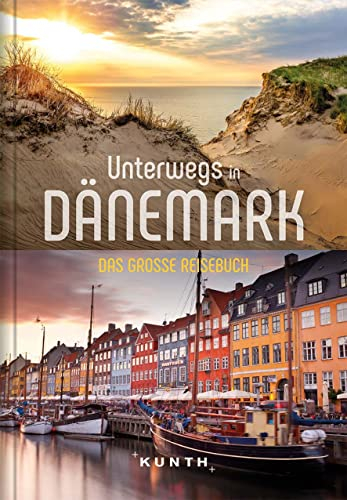 Unterwegs in Dänemark: Das große Reisebuch (KUNTH Unterwegs)