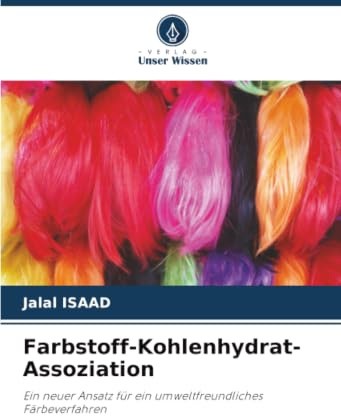 Farbstoff-Kohlenhydrat-Assoziation: Ein neuer Ansatz für ein umweltfreundliches Färbeverfahren
