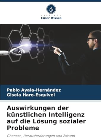 Auswirkungen der künstlichen Intelligenz auf die Lösung sozialer Probleme: Chancen, Herausforderungen und Zukunft
