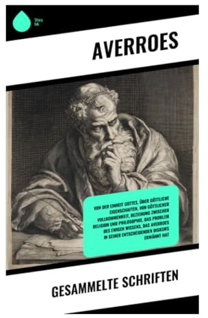 Gesammelte Schriften: Islamische Philosophie, Aristoteleskommentar und mittelalterliche Scholastik zwischen Córdoba und Europa