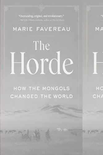 The Horde: How the Mongols Changed the World