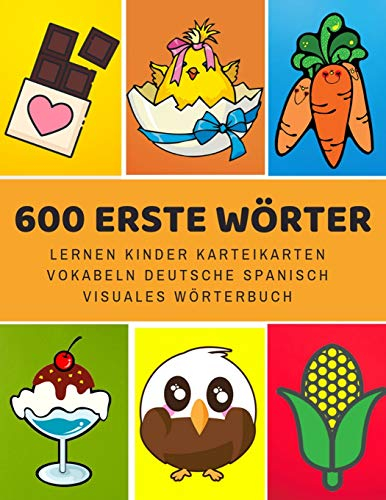 600 Erste Wörter Lernen Kinder Karteikarten Vokabeln Deutsche Spanisch Visuales Wörterbuch: Leichter lernen spielerisch großes bilinguale ... Anfänger Eltern und Grundschule ab 1-12 jahre