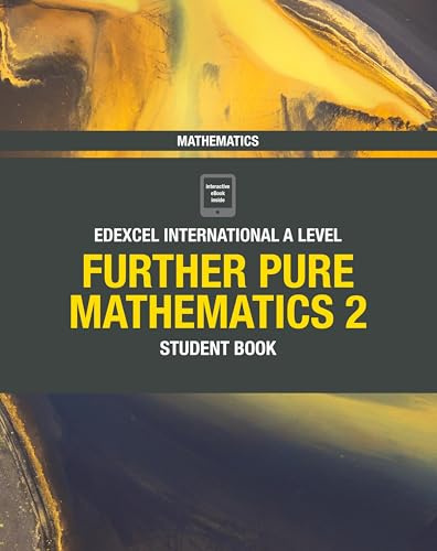 Pearson Edexcel International A Level Mathematics Further Pure Mathematics 2 Student Book