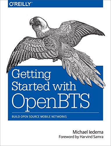 Getting Started with OpenBTS: Build Open Source Mobile Networks