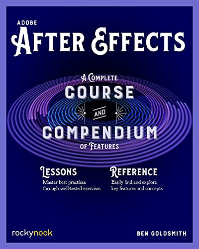 Adobe After Effects: A Complete Course and Compendium of Features: 5