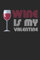 Mein eigener Wein: Dein persönliches Buch für die Weinherstellung zum selber ausfüllen ♦ für über 100 verschiedene Weine ♦ Im handlichen 6x9 Format ... ♦ Motiv: Wine is my valentine