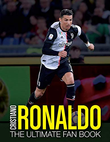 Cristiano Ronaldo: The Ultimate Fan Book (The Ultimate Football Fan Book)