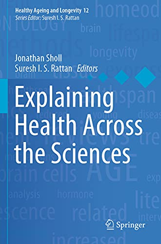 Explaining Health Across the Sciences (Healthy Ageing and Longevity, 12)