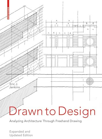 Drawn to Design: Analyzing Architecture Through Freehand Drawing -- Expanded and Updated Edition